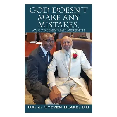 "God Doesn't Make Any Mistakes: My God Send - James Meredith" - "" ("Blake D. O. J. Steven")