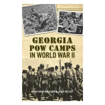 "Georgia POW Camps in World War II" - "" ("Coker Kathryn Roe")