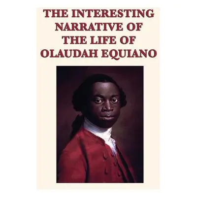 "The Interesting Narrative of the Life of Olaudah Equiano" - "" ("Equiano Olaudah")