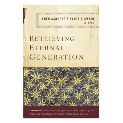 "Retrieving Eternal Generation" - "" ("Sanders Fred")