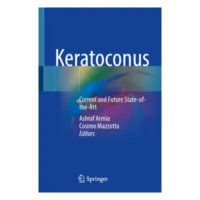 "Keratoconus: Current and Future State-Of-The-Art" - "" ("Armia Ashraf")