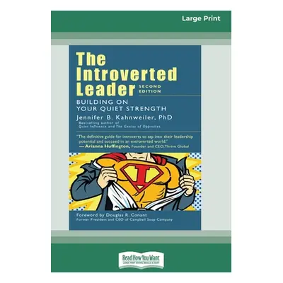 "The Introverted Leader: Building on Your Quiet Strength [16 Pt Large Print Edition]" - "" ("Kah