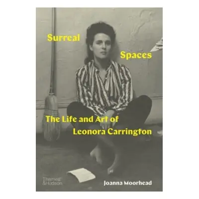 "Surreal Spaces" - "The Life and Art of Leonora Carrington" ("Moorhead Joanna")