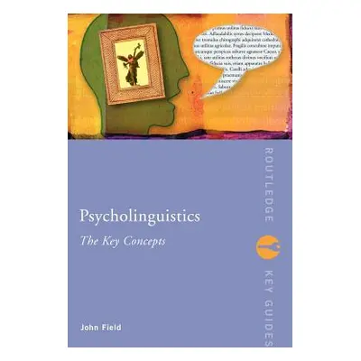 "Psycholinguistics: The Key Concepts" - "" ("Field John")