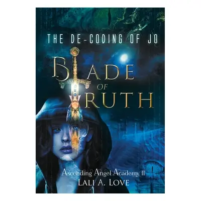 "The De-Coding of Jo: Blade of Truth" - "" ("Love Lali A.")