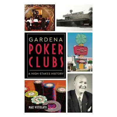 "Gardena Poker Clubs: A High-Stakes History" - "" ("Votolato Max")