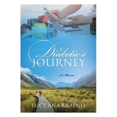 "A Diabetic's Journey: A Memoir" - "" ("Krasno Lucy Ana")