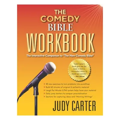 "The Comedy Bible Workbook: The Interactive Companion to The New Comedy Bible""" - "" ("Carter J