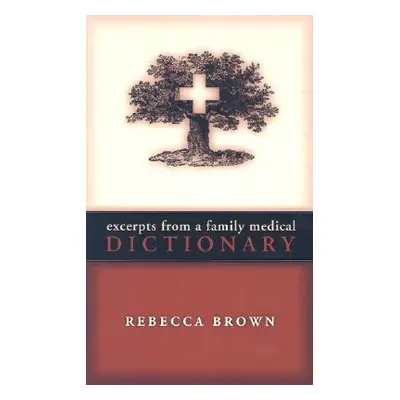 "Excerpts from a Family Medical Dictionary" - "" ("Brown Rebecca")