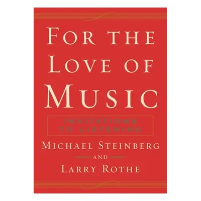 "For the Love of Music: Invitations to Listening" - "" ("Steinberg Michael")