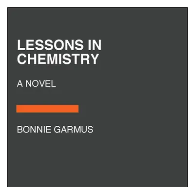 "Lessons in Chemistry" - "" ("Garmus Bonnie")