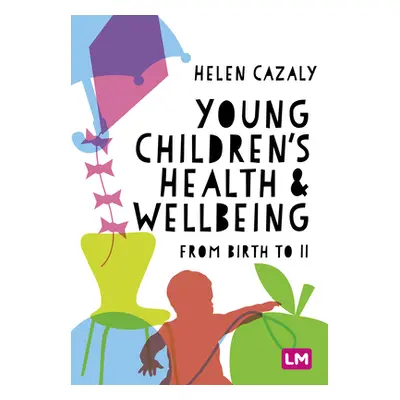 "Young Children′s Health and Wellbeing: From Birth to 11" - "" ("Cazaly Helen")