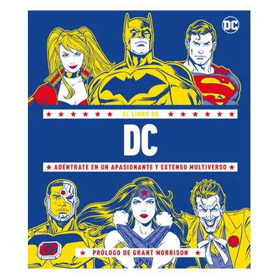 "El Libro de DC: A D(c)Ntrate En Un Apasionante Y Extenso Multiverso" - "" ("Wiacek Stephen")