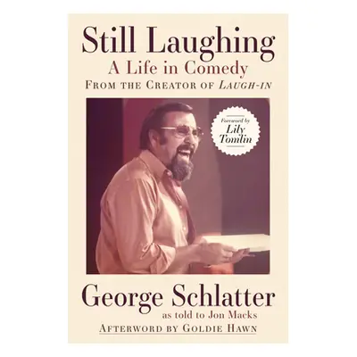 "Still Laughing: A Life in Comedy (from the Creator of Laugh-In)" - "" ("Schlatter George")