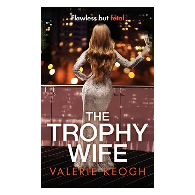 "The Trophy Wife" - "" ("Keogh Valerie")