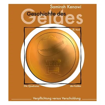 "Geschichte des Geldes: Verpflichtung versus Verschuldung" - "" ("Kenawi Samirah")