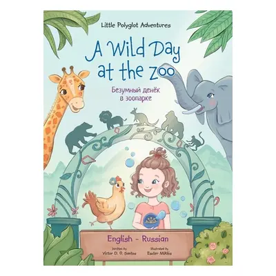 "A Wild Day at the Zoo - Bilingual Russian and English Edition: Children's Picture Book" - "" ("