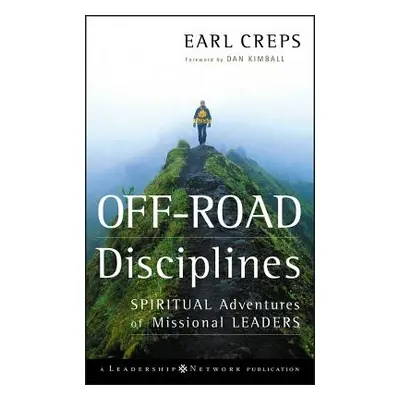 "Off-Road Disciplines: Spiritual Adventures of Missional Leaders" - "" ("Creps Earl")