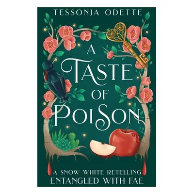 "A Taste of Poison: A Snow White Retelling" - "" ("Odette Tessonja")