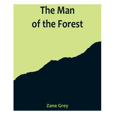 "The Man of the Forest" - "" ("Grey Zane")