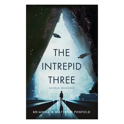 "The Intrepid Three: Animus Revealed" - "" ("Penfold Brianna")