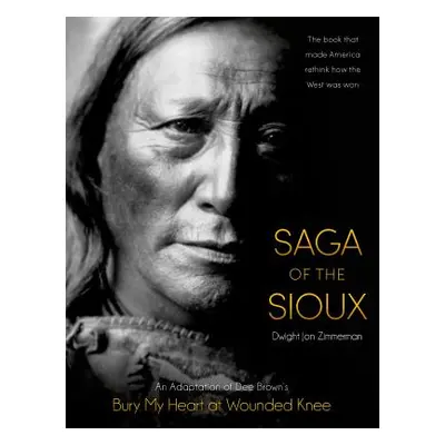 "Saga of the Sioux: An Adaptation from Dee Brown's Bury My Heart at Wounded Knee" - "" ("Brown D