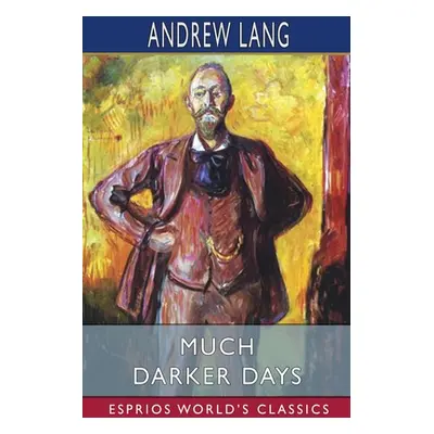 "Much Darker Days (Esprios Classics)" - "" ("Lang Andrew")