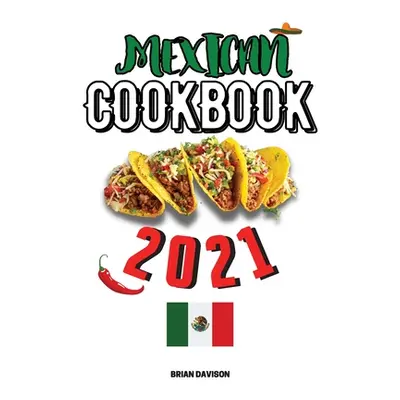 "Mexican Cookbook 2021" - "" ("Davison Brian")