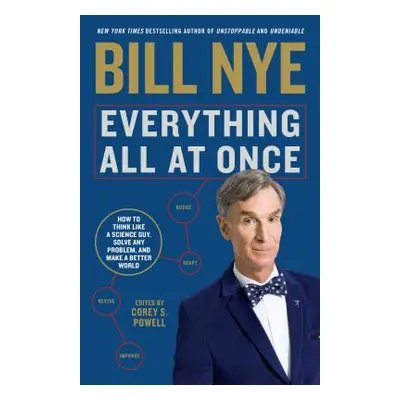 Everything All at Once: How to Think Like a Science Guy, Solve Any Problem, and Make a Better Wo