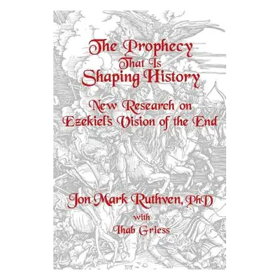 "The Prophecy That Is Shaping History" - "" ("Jon Mark Ruthven")