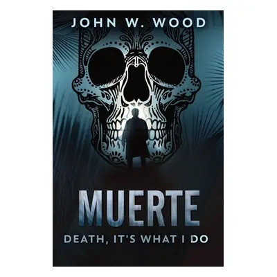 "Muerte - Death, It's What I Do" - "" ("Wood John W.")