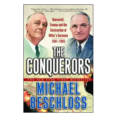 "The Conquerors: Roosevelt, Truman and the Destruction of Hitler's Germany, 1941-1945" - "" ("Be