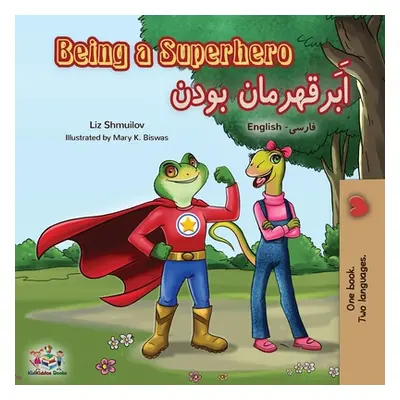 "Being a Superhero (English Farsi Bilingual Book - Persian)" - "" ("Shmuilov Liz")