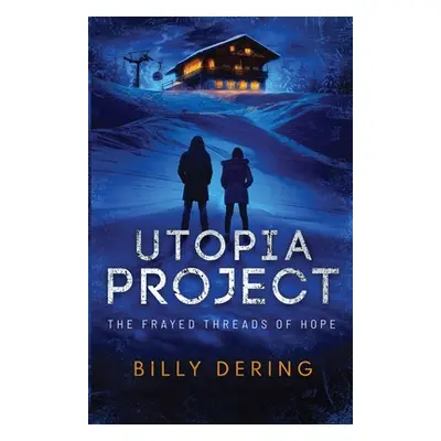 "Utopia Project- The Frayed Threads of Hope" - "" ("Dering Billy")