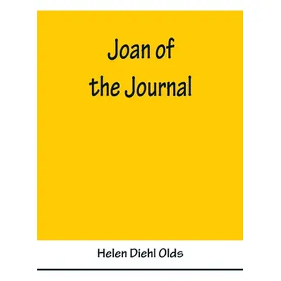 "Joan of the Journal" - "" ("Diehl Olds Helen")