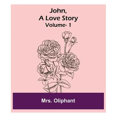 "John, A Love Story; vol. 1" - "" ("Oliphant")