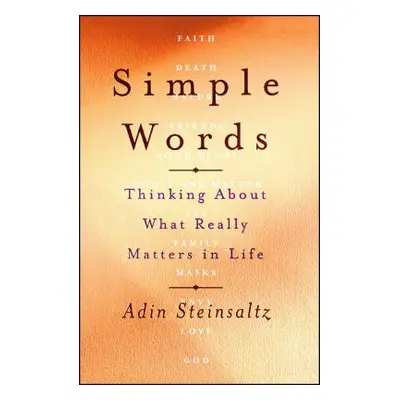 "Simple Words: Thinking about What Really Matters in Life" - "" ("Steinsaltz Adin")