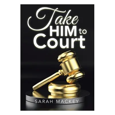 "Take Him to Court" - "" ("Mackey Sarah")