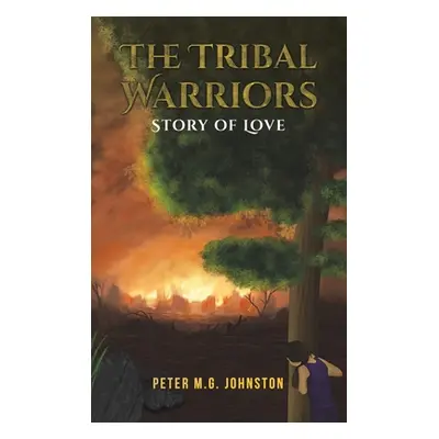 "The Tribal Warriors" - "" ("Johnston Peter M. G.")