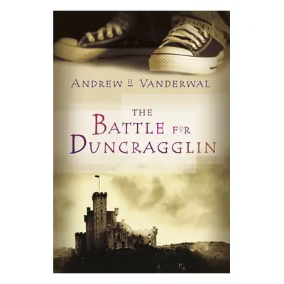 "The Battle for Duncragglin" - "" ("Vanderwal Andrew H.")