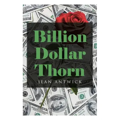 "Billion Dollar Thorn" - "" ("Antwick Jean")