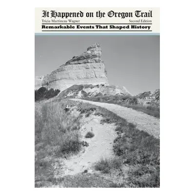 "It Happened on the Oregon Trail, Second Edition" - "" ("Wagner Tricia Martineau")