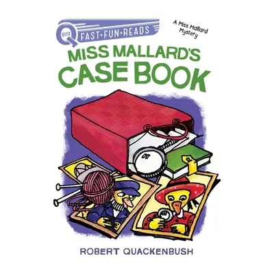 "Miss Mallard's Case Book: A Miss Mallard Mystery" - "" ("Quackenbush Robert")