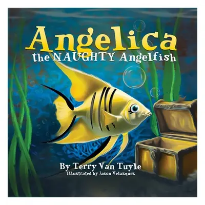 "ANGELICA the NAUGHTY ANGELFISH" - "" ("Tuyle Terry Van")