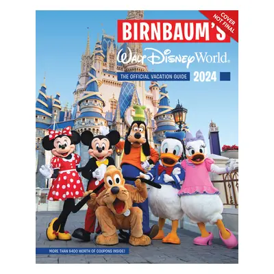 "Birnbaum's 2024 Walt Disney World: The Official Vacation Guide" - "" ("Birnbaum Guides")