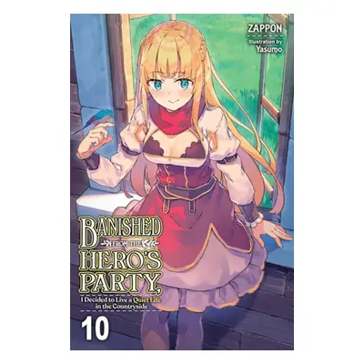 "Banished from the Hero's Party, I Decided to Live a Quiet Life in the Countryside, Vol. 10 (Lig