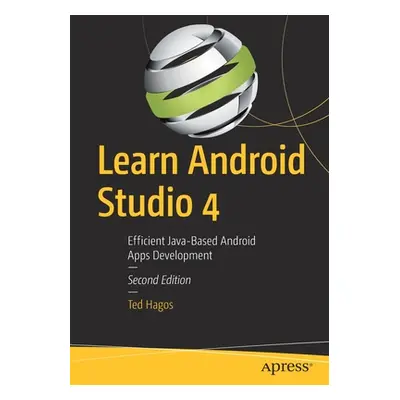 "Learn Android Studio 4: Efficient Java-Based Android Apps Development" - "" ("Hagos Ted")