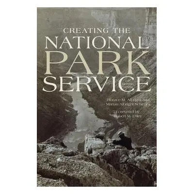 "Creating the National Park Service: The Missing Years" - "" ("Albright Horace M.")