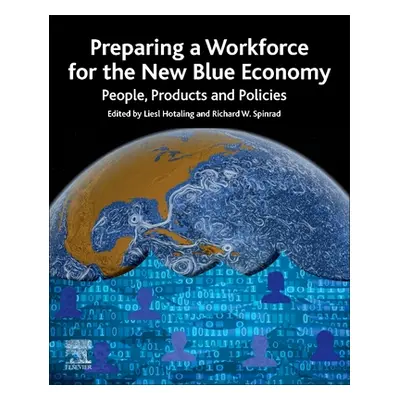 "Preparing a Workforce for the New Blue Economy: People, Products and Policies" - "" ("Hotaling 