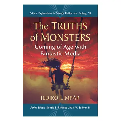 "The Truths of Monsters: Coming of Age with Fantastic Media" - "" ("Limpr Ildik")